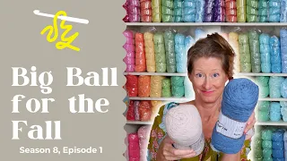 Big Ball for the Fall!  New Crochet Podcast - Season 8, Episode 1