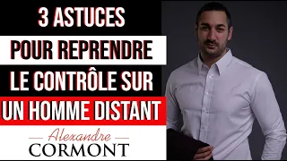 3 astuces pour reprendre le contrôle sur un homme distant !