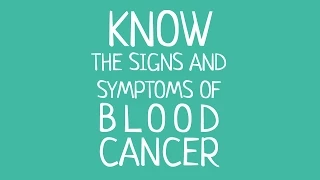 Signs and Symptoms of blood cancer