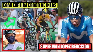 EGAN Bernal 💥 EXPLICA ERROR de INEOS HOY 🔵 SUPERMAN Lopez REACCION DIRECTA