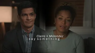 Claire + Melendez | Say Something