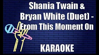 Shania Twain & Bryan White (Duet) - From This Moment On (Karaoke)