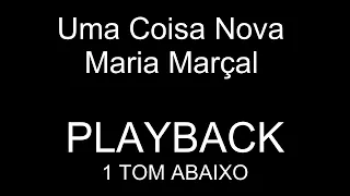 Uma Coisa Nova | Maria Marçal | PLAYBACK | 1 TOM ABAIXO