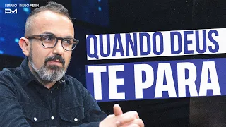 QUANDO DEUS TE PARA - #DIEGOMENIN | SERMÃO