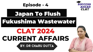 Japan To Flush Fukushima Wastewater In Pacific Ocean | CLAT 2024 Current Affairs | CLAT 2024