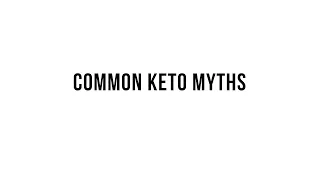 Keto 101 -  Common Keto Myths