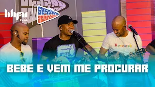 Bebe E Vem Me Procurar | Sessão Acústica com Turma do Pagode | BH FM