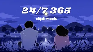 24/7 365 Lyrics - Elijah Woods