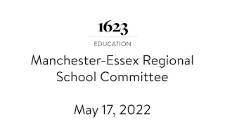 Manchester-Essex Regional School Committee - May 17, 2022