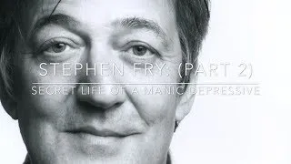 Stephen Fry: The Secret Life of A Manic Depressive (part2)