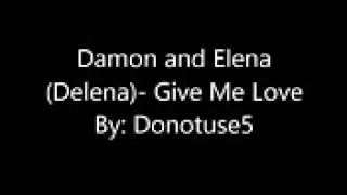 Delena  , Give me love , músicas para casais , tvd , diários de um vampiro