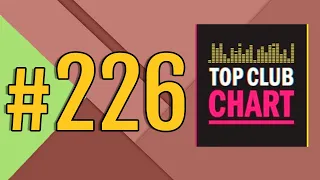 Top Club Chart #226 - Top 25 Dance Tracks (10.08.2019)