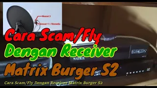 Cara Scam/Fly Menggunakan Receiver Matrix Burger S2