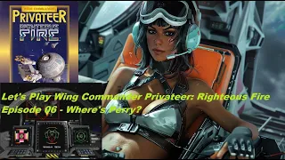 Wing Commander Privateer - Righteous Fire - Episode 06: Where's Perry #dosgames #retrogaming