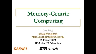 Memory-Centric Computing - Talk at UT-Austin ECE Colloquium - 31.01.2024