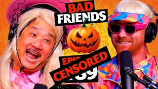 Unspooky Halloween | Ep 189 Censored | Bad Friends