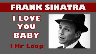 (1 hour loop) Frank Sinatra - I Love you baby