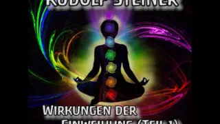 Rudolf Steiner: Wirkungen der Einweihung (1)