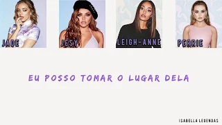 Little Mix - If I Get My Way (Tradução PT/BR)