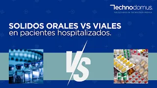 Solidos orales vs viales, en pacientes hospitalizados.