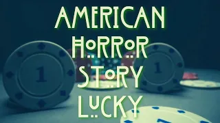 AHS: Lucky