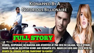 FULL STORY : KIDNAPPED BY A NOTORIOUS BILLIONAIRE