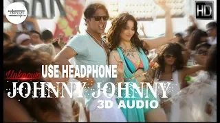 JOHNNY JOHNNY-3D AUDIO ||Entertainment || Akshay Kumar & Tamannaah || UNKNOWN ( Virtual 3D Audio)