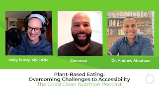 Episode 15: Plant Based: Eating Overcoming Challenges to Accessibility w/ Common & Dr Andrew Abraham