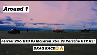 Ferrari 296 GTB Vs McLaren 765LT V's Porsche GT2 RS: DRAG RACE😱🔥 ||#shorts Drag Race ✌️🏁