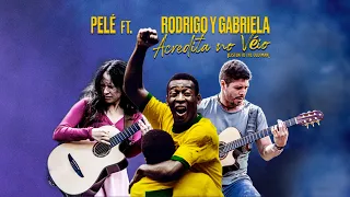 Pelé Feat. Rodrigo y Gabriela - Acredita No Véio (Listen To The Old Man)