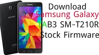 Download Samsung Galaxy TAB3 SM-T210R Stock Firmware
