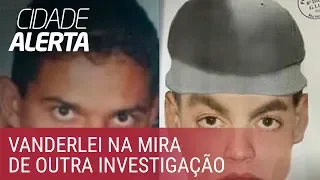 Caso Lucilene: Vanderlei vira alvo de investigação de assassinato ocorrido em 2014