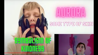 AURORA -Some Type of Skin | The symbolism of kindness