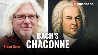 Bach’s Chaconne - Where Do I Start? With Steve Goss!