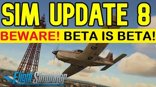 MSFS SIM UPDATE 8 BETA IS LIVE! ESSENTIAL ADVICE | Should YOU opt in?