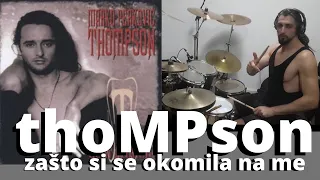 THOMPSON - Zašto si se okomila na me (bubnjevi)