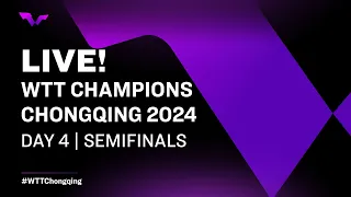 LIVE! | WTT Champions Chongqing 2024 | Day 4 | Semifinals