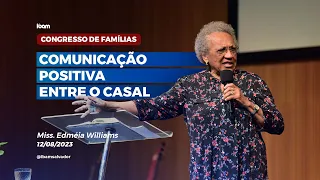 Comunicação positiva entre o casal - Miss. Edméia Williams - IBAM - 12/08/2023