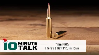 #10MinuteTalk - 7mm PRC: There’s a New PRC in Town