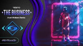 PSY-TRANCE🔹Tiësto - The Business (Axel Walters Remix)