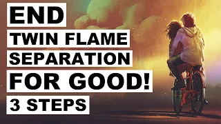 END Twin Flame Separation In 3 Steps! 👏👫