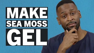 What Is The Best Way to Make Sea Moss Gel? - Here's What I Do...