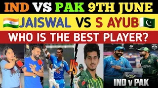 WHO IS MOST DESTRUCTIVE Y JAISWAL VS S AYUB | IND  VS PAK T20 WC 9TH JUNE | Pak Reaction