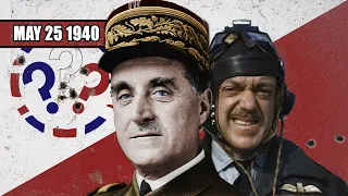 039 - The Allied Clusterf**k - The Battle of France - WW2 -  May 25 1940