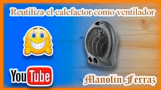 Reutiliza el calefactor como ventilador #QuePuedesHacer #ManolinFerraz