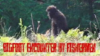 Bigfoot Encounter by fisherman