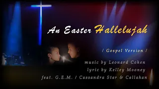 [ Original ]  An Easter Hallelujah (Gospel version)  | Cassandra Star & Callahan + GEM | #WorshipLV