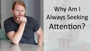 Why Am I Always Seeking Attention - with JP Sears