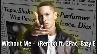 Eminem - Without Me (Remix) ft. 2Pac, Eazy E