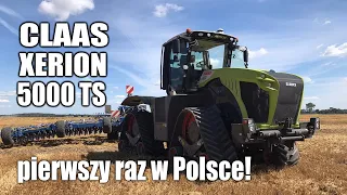 CLAAS XERION 5000 Trac TS - pierwszy raz na polskich polach